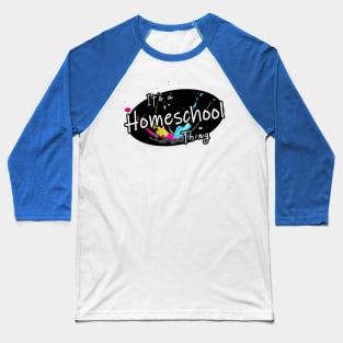 It's a Homeschool Thing Baseball T-Shirt